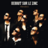 Debout sur le Zinc – Biographie & Albums | PopHits